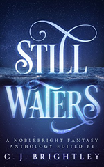 Still Waters: Noblebright Fantasy Anthology by JA Andrews